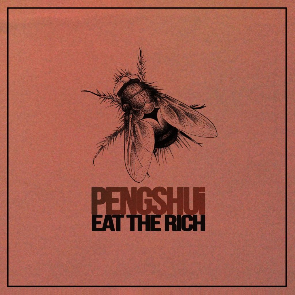 PENGSHUI - EAT THE RICH
