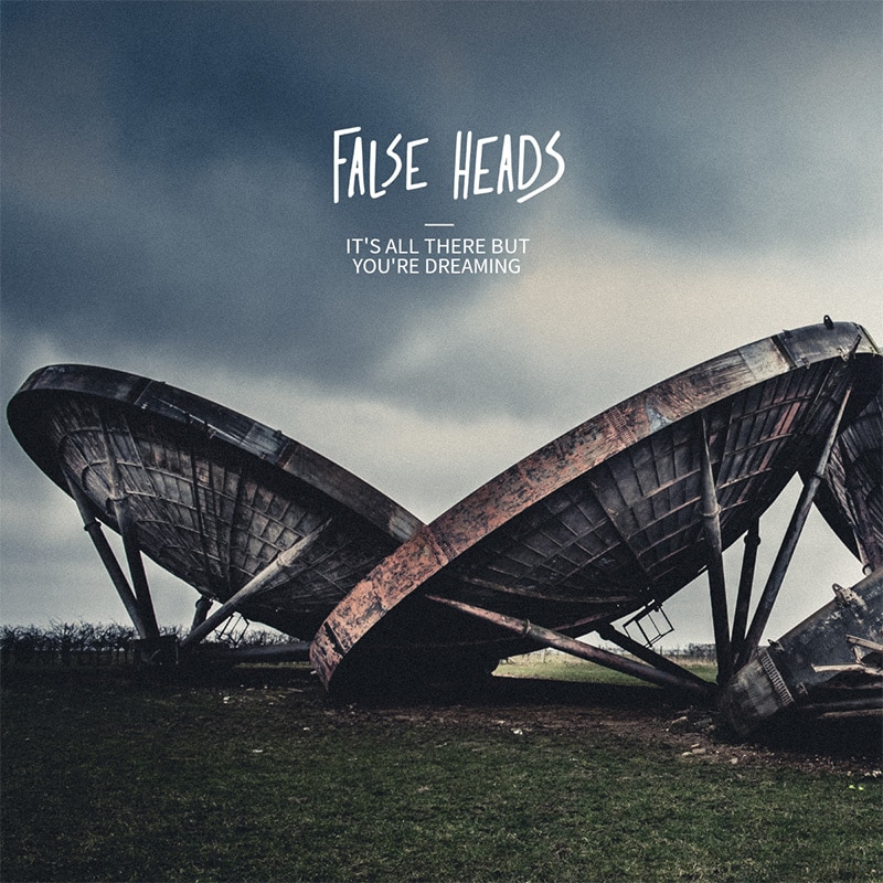 False Heads - It's All There But You're Dreaming