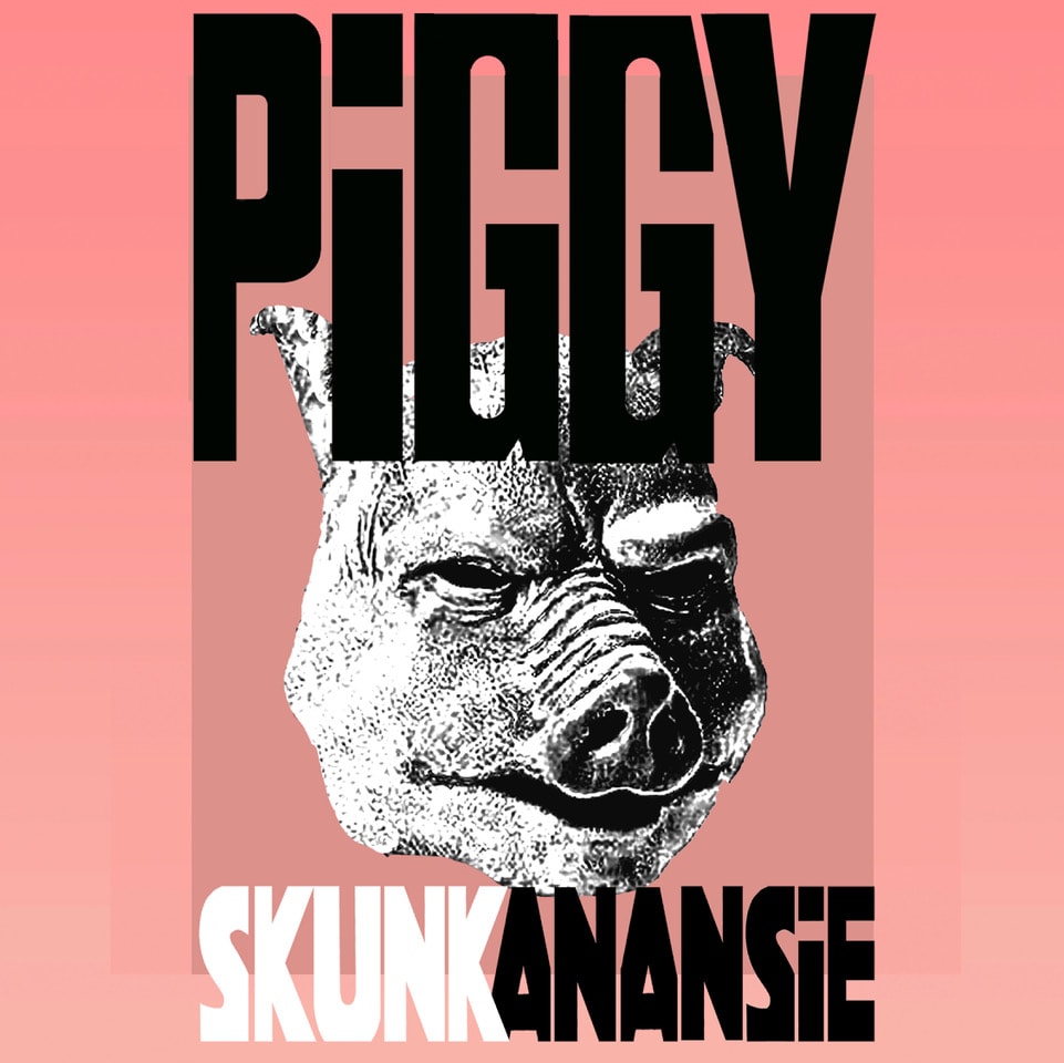 Piggy - Skunk Anansie
