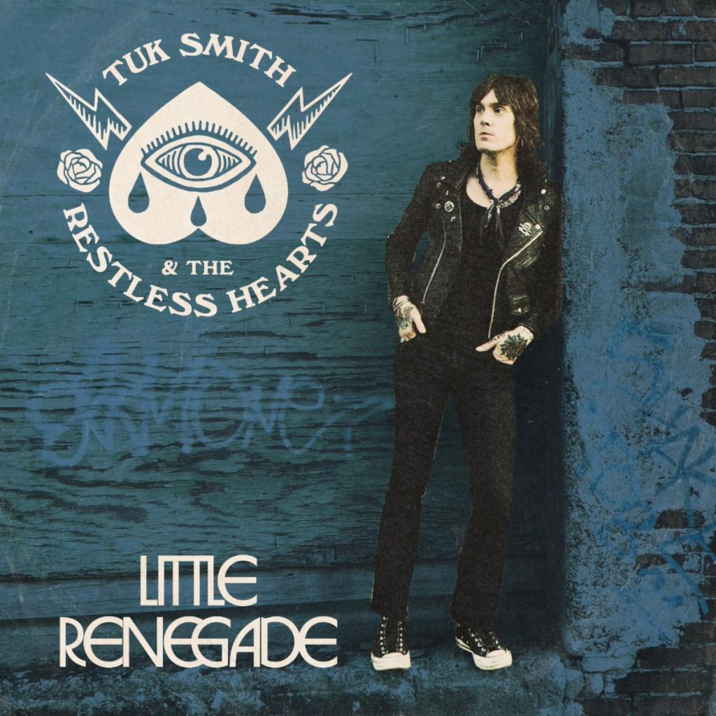 TUK SMITH & THE RESTLESS HEARTS - LITTLE RENEGADE